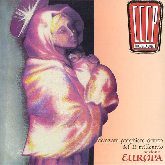 CCCP - Fedeli Alla Linea - Canzoni Preghiere Danze Del II Millennio Sezione Europa (Felicitazioni Edition)