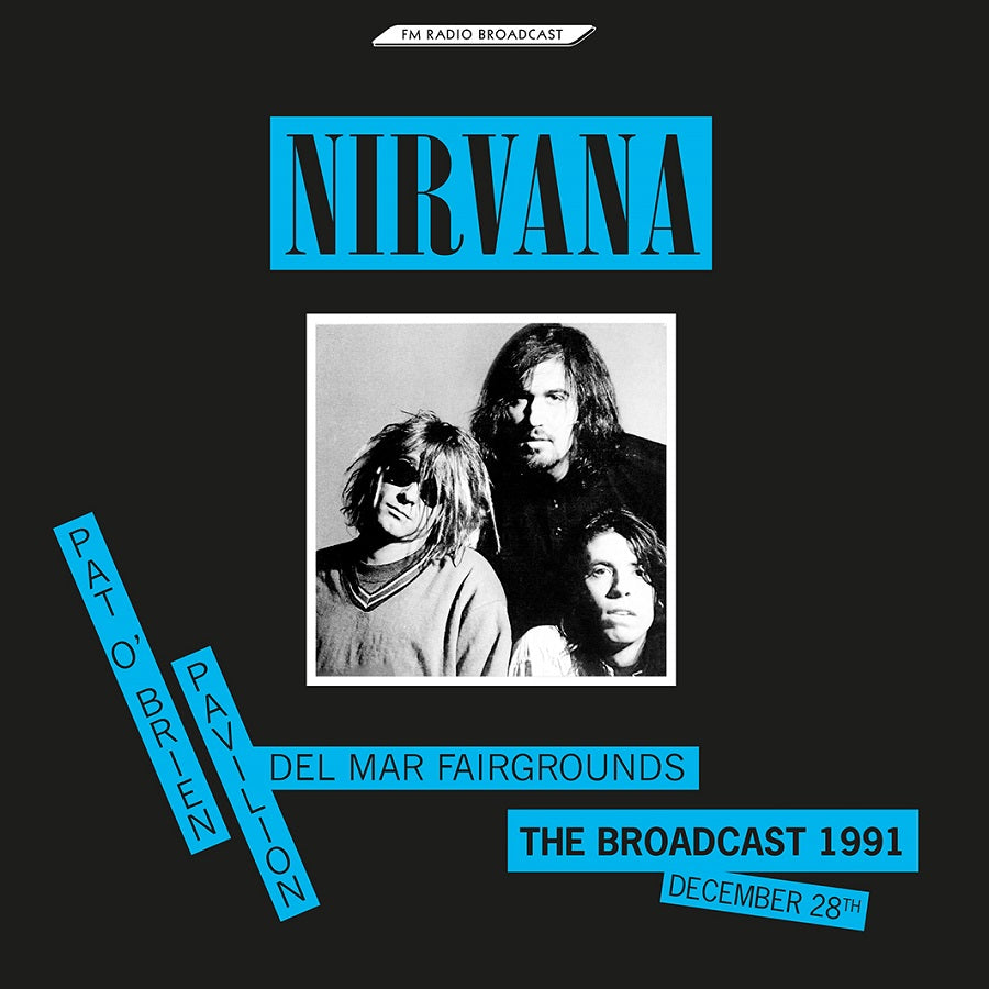 Nirvana – The Broadcast 1991, December 28 - Pat O'Brien Pavilion Del Mar Fairgrounds