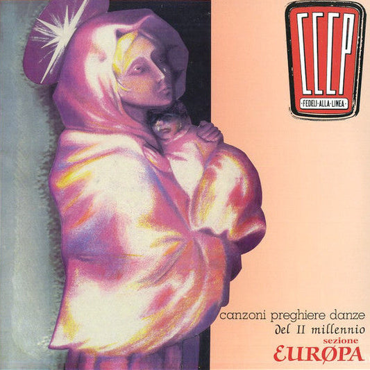 CCCP - Fedeli Alla Linea - Canzoni Preghiere Danze Del II Millennio Sezione Europa (Felicitazioni Edition)
