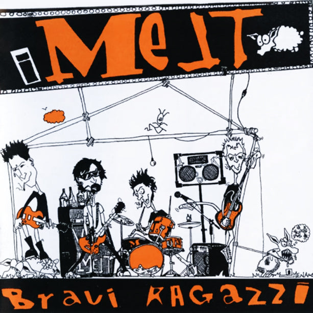 I Melt – Bravi Ragazzi